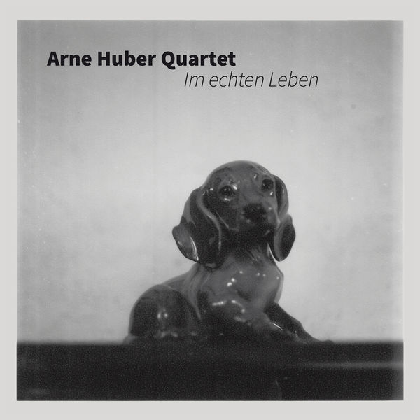 Arne Huber Quartet|Im Echten Leben Arne Huber Quartet|Im Echten Leben