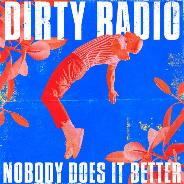 Dirty Radio - Nobody Does It Better Dirty Radio - Nobody Does It Better