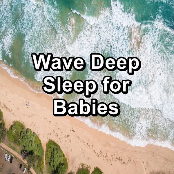 Relaxation and Meditation - Wave Deep Sleep for Babies Relaxation and Meditation - Wave Deep Sleep for Babies