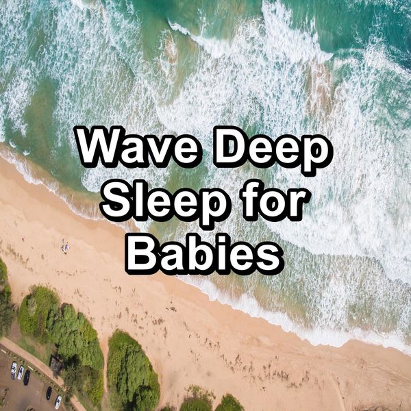 Relaxation and Meditation|Wave Deep Sleep for Babies