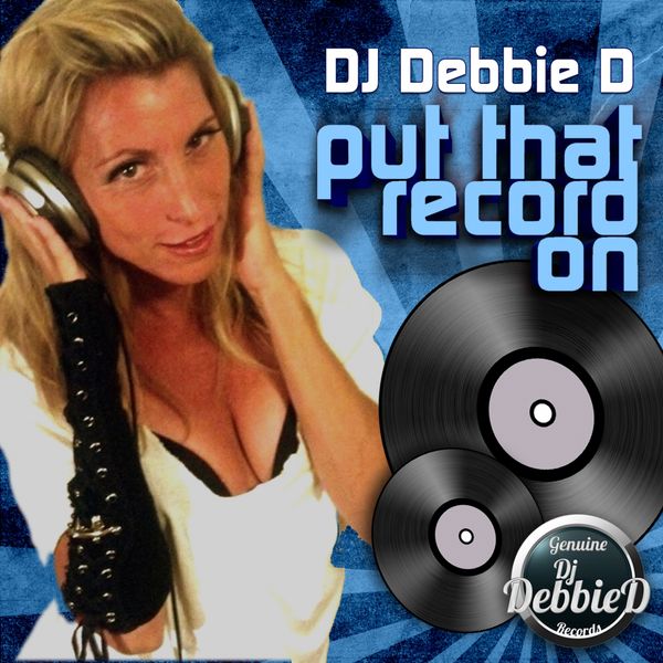 DJ Debbie D|Put That Record On (Original Mix) DJ Debbie D|Put That Record On (Original Mix)