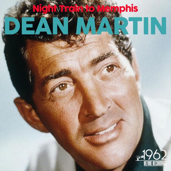 Dean Martin - Night Train to Memphis Dean Martin - Night Train to Memphis