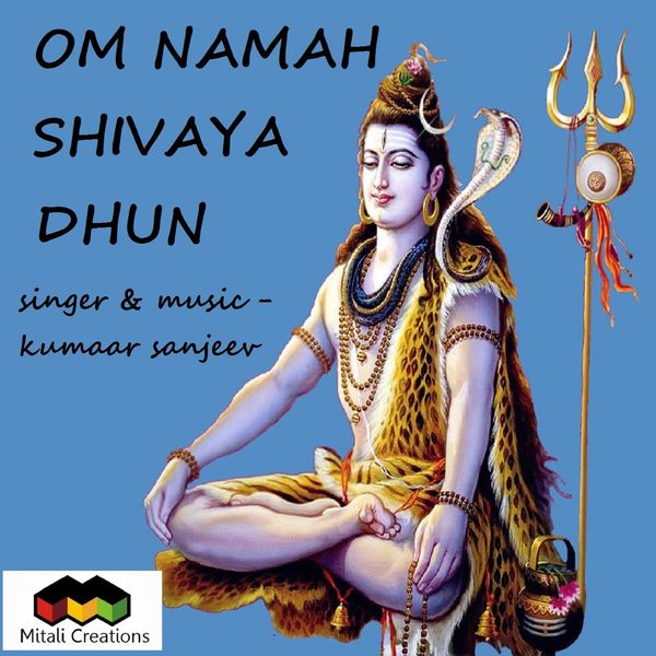 Kumaar Sanjeev - Om Namah Shivaya Dhun Kumaar Sanjeev - Om Namah Shivaya Dhun