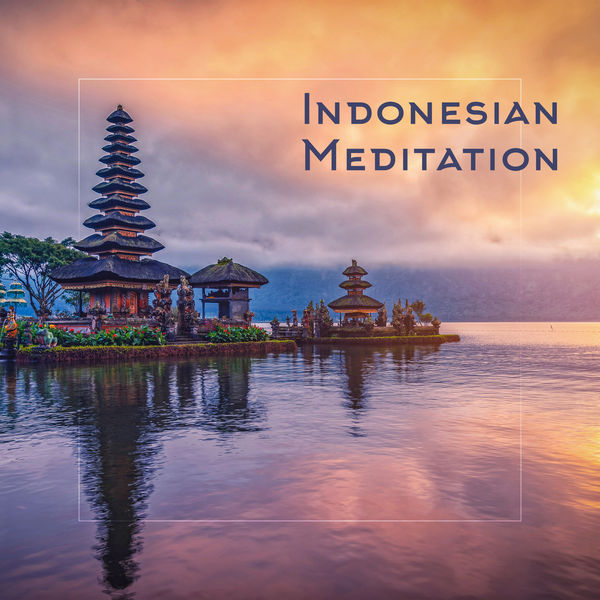 Oriental Music Zone - Indonesian Meditation: Deep Oriental Experience, Yoga & Well-Being, Relaxing Sounds Oriental Music Zone - Indonesian Meditation: Deep Oriental Experience, Yoga & Well-Being, Relaxing Sounds