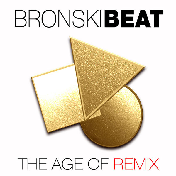 Bronski Beat - The Age of Remix Bronski Beat - The Age of Remix