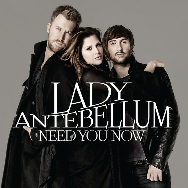 Need You Now, Lady Antebellum - Qobuz