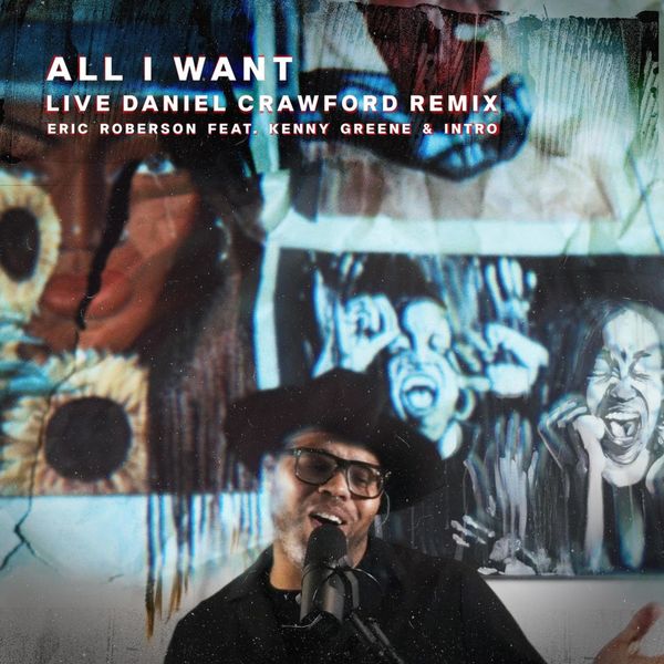 Eric Roberson|All I Want (Live Daniel Crawford Mix) Eric Roberson|All I Want (Live Daniel Crawford Mix)