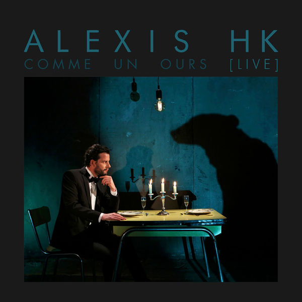 Alexis HK|Comme un ours (Live)