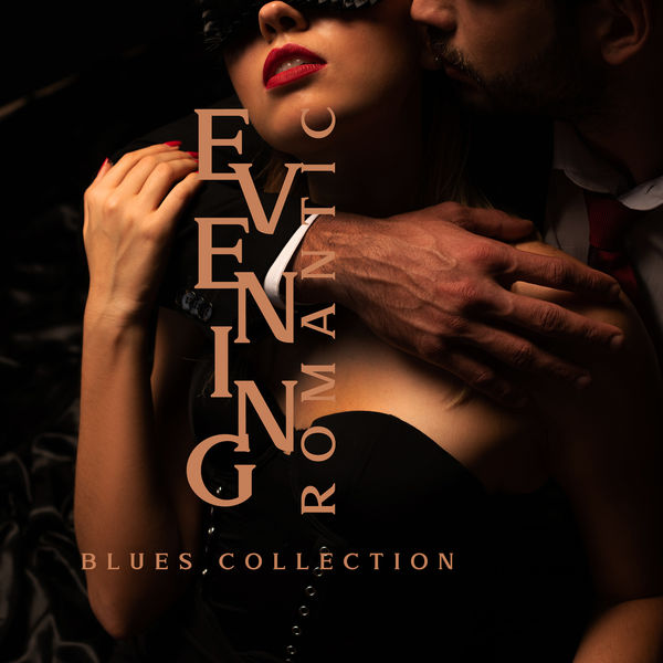 Evening Romantic Blues Collection: Sensual Blues Relaxation, Soulful ...
