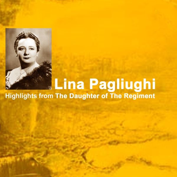 Lina Pagliughi - Highlights from The Daughter of the Regiment Lina Pagliughi - Highlights from The Daughter of the Regiment