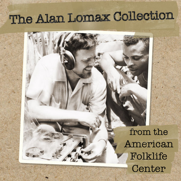 Various Artists - The Alan Lomax Collection from the American Folklife Center Various Artists - The Alan Lomax Collection from the American Folklife Center