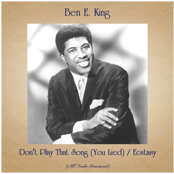 Ben E. King - Don't Play That Song (You Lied) / Ecstasy Ben E. King - Don't Play That Song (You Lied) / Ecstasy