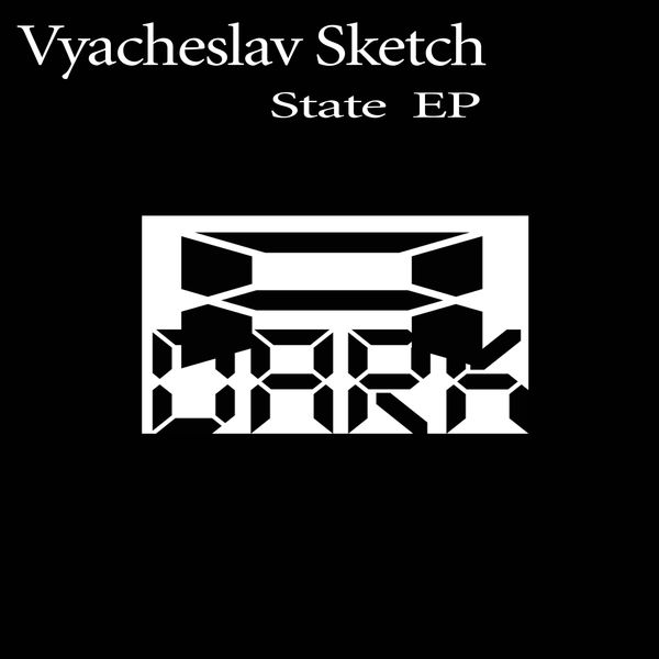 Vyacheslav Sketch - State EP Vyacheslav Sketch - State EP