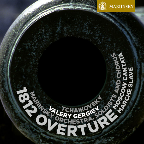 Valery Gergiev - Tchaikovsky: 1812 Overture, Moscow Cantata & Marche Slave Valery Gergiev - Tchaikovsky: 1812 Overture, Moscow Cantata & Marche Slave