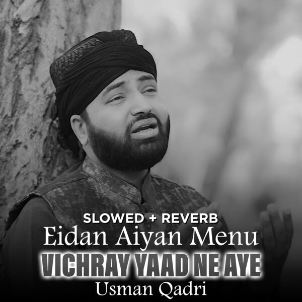 Usman Qadri|Eidan Aiyan Menu Vichray Yaad Ne Aye (Lofi-Mix) Usman Qadri|Eidan Aiyan Menu Vichray Yaad Ne Aye (Lofi-Mix)