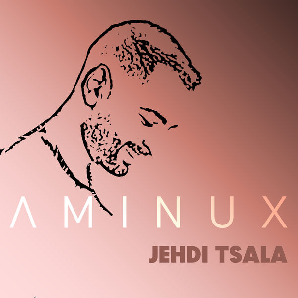 Aminux - Jehdi Tsala Aminux - Jehdi Tsala