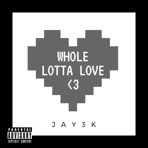 Jay3k - Whole Lotta Love Jay3k - Whole Lotta Love