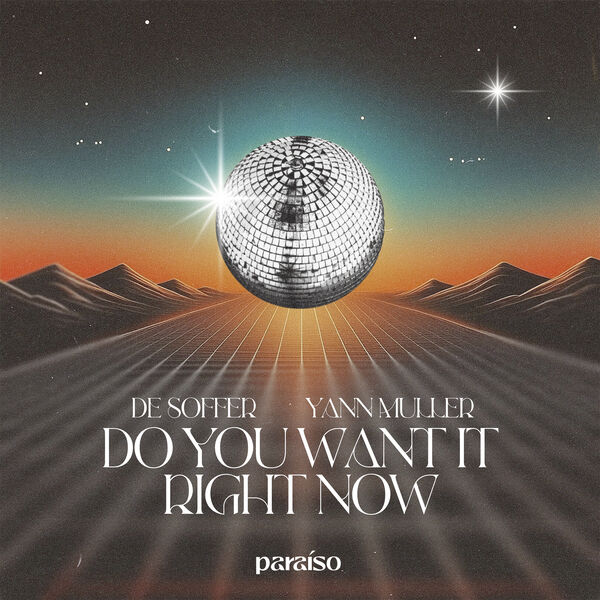 DE SOFFER|Do You Want It Right Now DE SOFFER|Do You Want It Right Now
