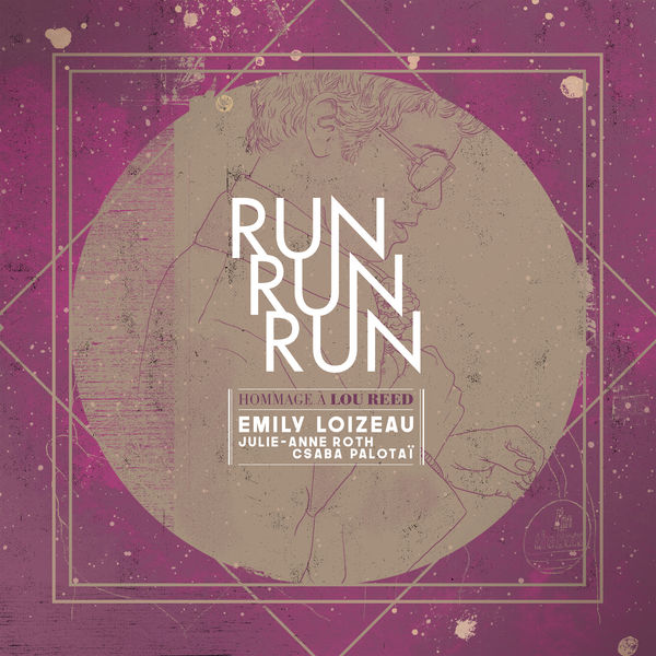 Emily Loizeau - Run Run Run (Hommage à Lou Reed) Emily Loizeau - Run Run Run (Hommage à Lou Reed)