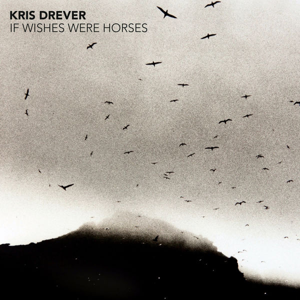 Kris Drever|If Wishes Were Horses Kris Drever|If Wishes Were Horses