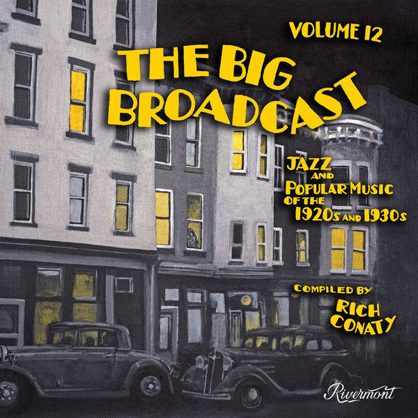 Various Artists - The Big Broadcast, Vol. 12: Jazz and Popular Music of the 1920s and 1930s Various Artists - The Big Broadcast, Vol. 12: Jazz and Popular Music of the 1920s and 1930s