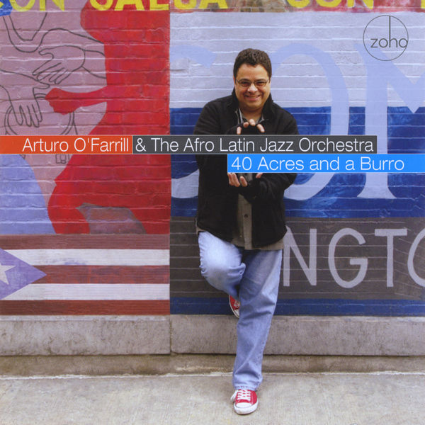 Arturo O'Farrill - 40 Acres and a Burro Arturo O'Farrill - 40 Acres and a Burro