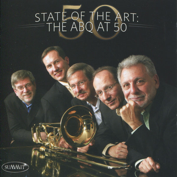 The American Brass Quintet|State of the Art: The ABQ at 50 The American Brass Quintet|State of the Art: The ABQ at 50