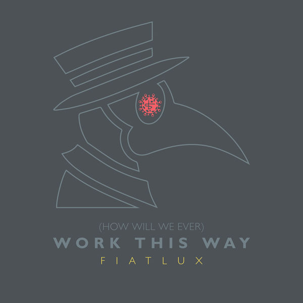 Fiat Lux - (How Will We Ever) Work This Way Fiat Lux - (How Will We Ever) Work This Way