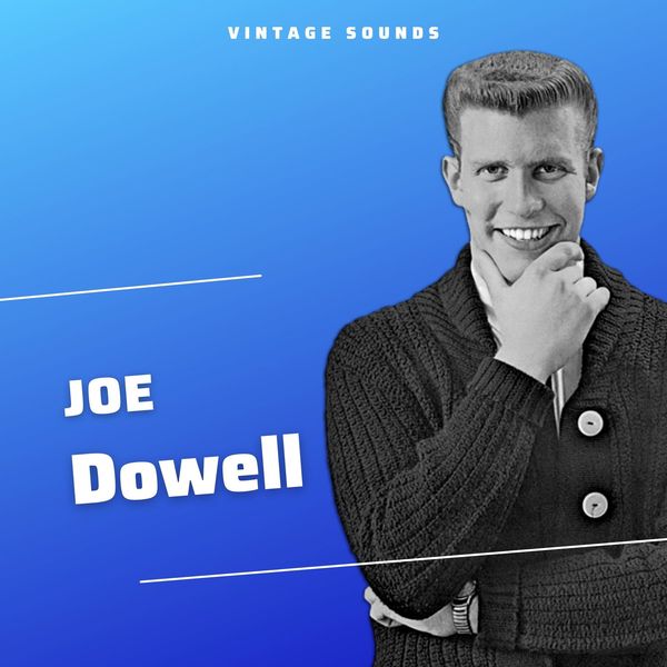 Joe Dowell|Joe Dowell - Vintage Sounds Joe Dowell|Joe Dowell - Vintage Sounds