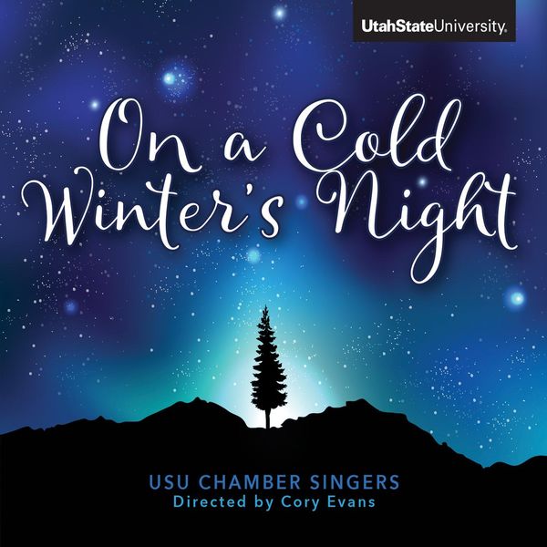 Utah State University Chamber Singers - On a Cold Winter's Night Utah State University Chamber Singers - On a Cold Winter's Night