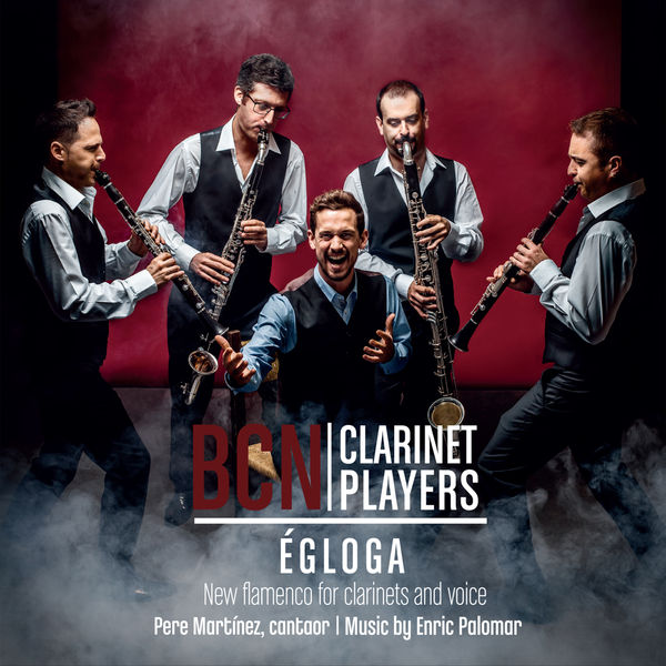Barcelona Clarinet Players|Égloga: New Flamenco for Clarinets and Voice Barcelona Clarinet Players|Égloga: New Flamenco for Clarinets and Voice