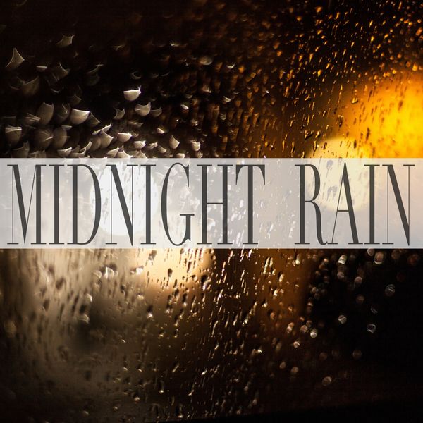 Rain Sounds - Midnight Rain Rain Sounds - Midnight Rain