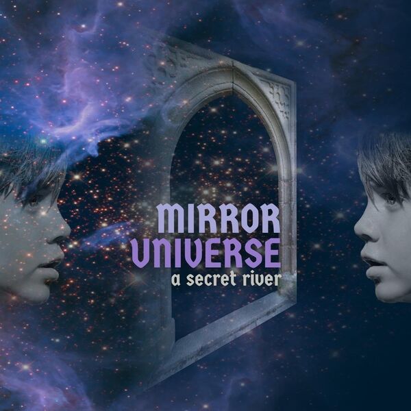 A Secret River|Mirror Universe A Secret River|Mirror Universe