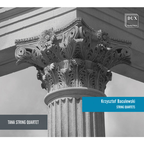 Tana String Quartet - Krzysztof Baculewski: String Quartets Tana String Quartet - Krzysztof Baculewski: String Quartets