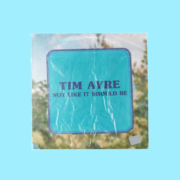 Tim Ayre - Not Like It Should Be Tim Ayre - Not Like It Should Be