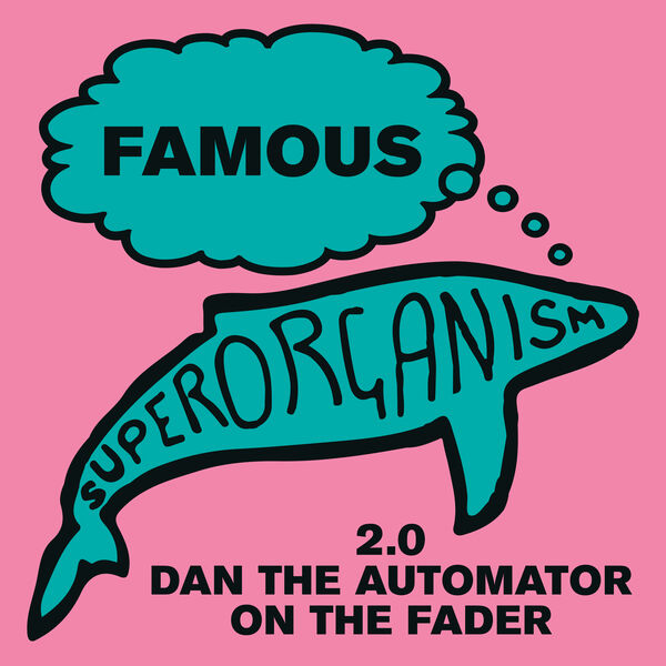Superorganism|Famous (2.0 Dan the Automator on the Fader) Superorganism|Famous (2.0 Dan the Automator on the Fader)