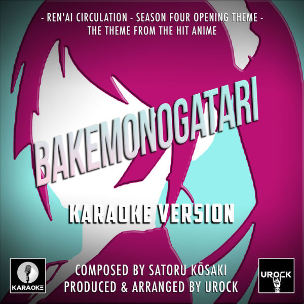 Urock Karaoke|Ren'ai Circulation Season Four Opening Theme (From "Bakemonogatari") (Karaoke Version) Urock Karaoke|Ren'ai Circulation Season Four Opening Theme (From "Bakemonogatari") (Karaoke Version)