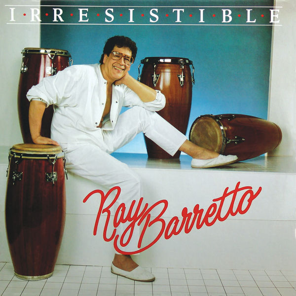 Ray Barretto - Irresistible Ray Barretto - Irresistible