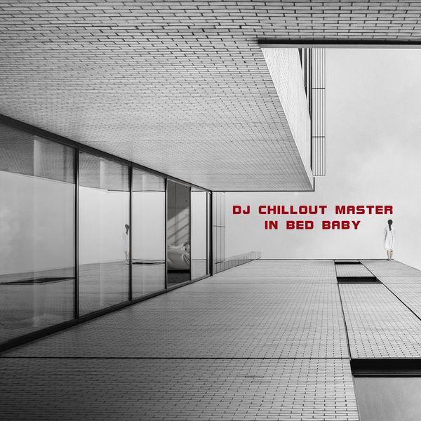Dj Chillout Master - In Bed Baby Dj Chillout Master - In Bed Baby
