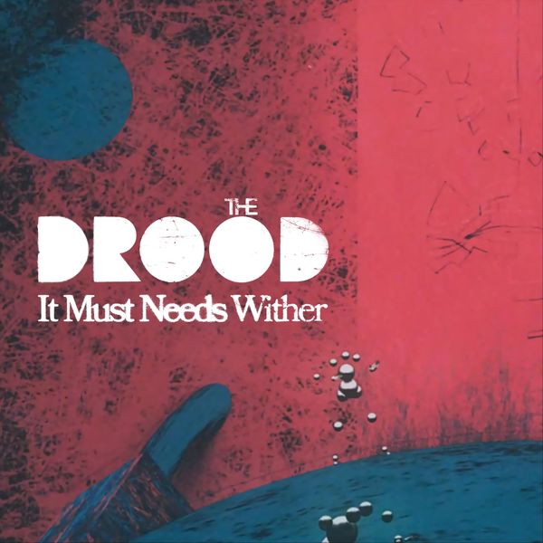 The Drood|It Must Needs Wither The Drood|It Must Needs Wither