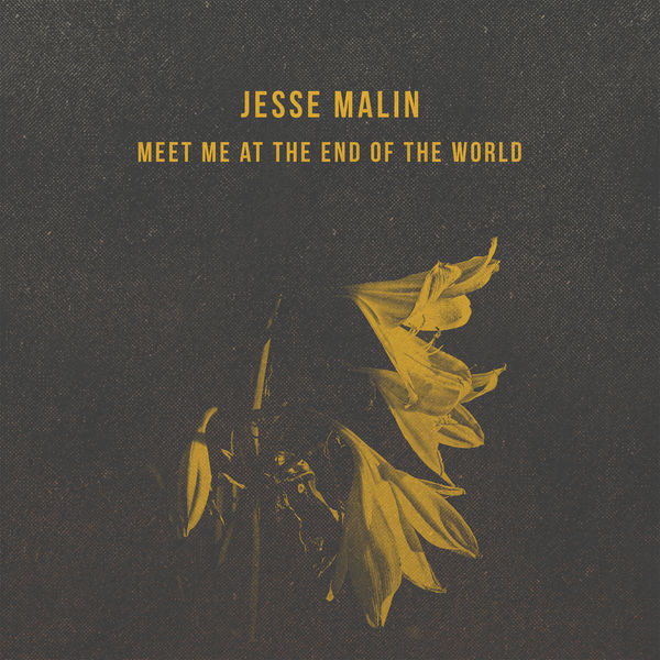 Jesse Malin - Meet Me At The End Of The World Jesse Malin - Meet Me At The End Of The World