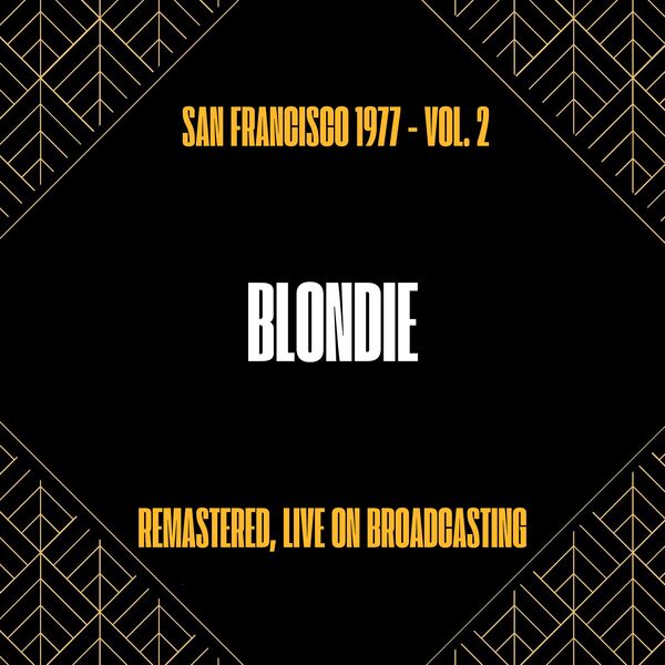 Blondie|San Francisco 1977 - Vol. 2 (Live On Broadcasting - HD Remastered 24 Bit) Blondie|San Francisco 1977 - Vol. 2 (Live On Broadcasting - HD Remastered 24 Bit)