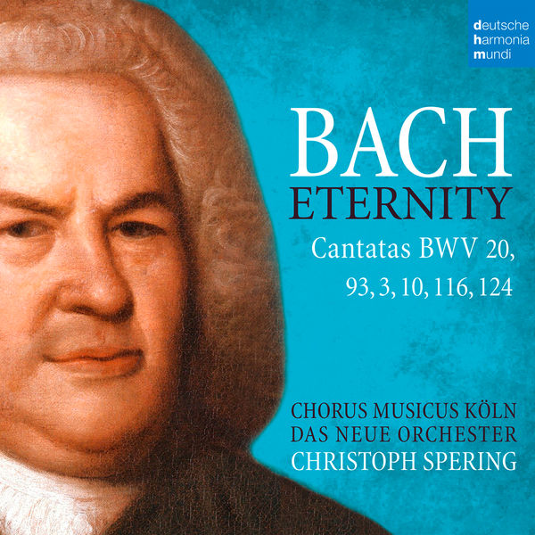 Christoph Spering|Bach: Eternity (Cantatas BWV 20, 93, 3, 10, 116, 124)