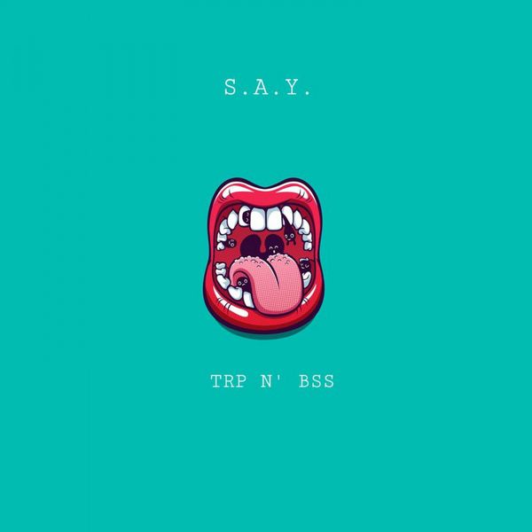 S.A.Y. - Trp n' Bss S.A.Y. - Trp n' Bss