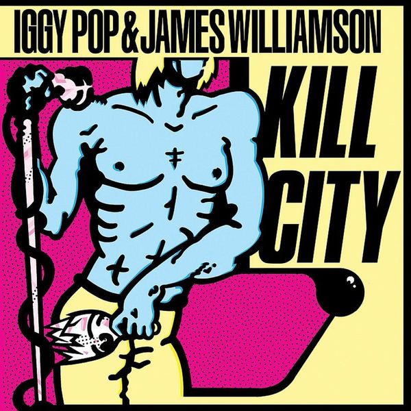 Iggy Pop|Kill City (Restored Edition) Iggy Pop|Kill City (Restored Edition)