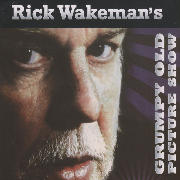 Rick Wakeman|Grumpy Old Picture Show (Live) Rick Wakeman|Grumpy Old Picture Show (Live)