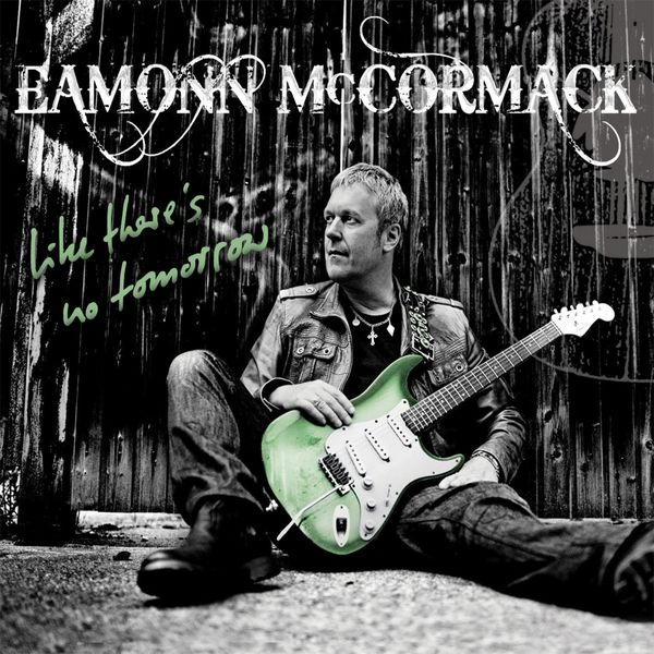 Eamonn McCormack - Like There's No Tomorrow Eamonn McCormack - Like There's No Tomorrow