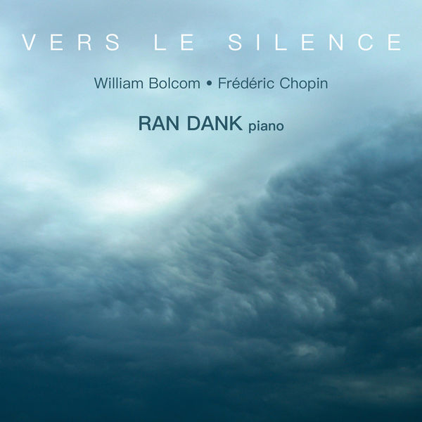 Ran Dank|Vers Le Silence: William Bolcom - Frédéric Chopin Ran Dank|Vers Le Silence: William Bolcom - Frédéric Chopin