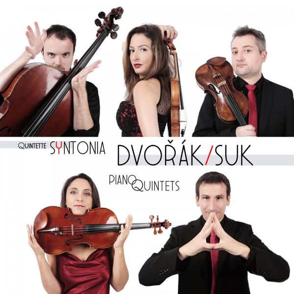 Quintette Syntonia - Dvořák - Suk : Piano Quintets Quintette Syntonia - Dvořák - Suk : Piano Quintets