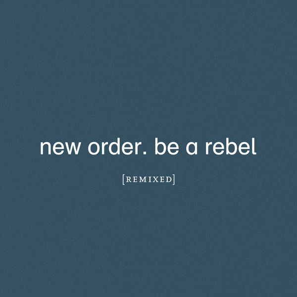 New Order|Be a Rebel Remixed